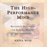 The High Performance Mind: 10 Brainwave Development Meditations and Exercises by Anna Wise